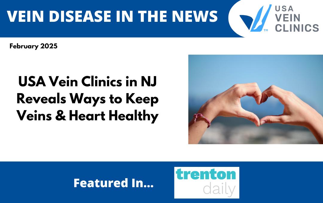 Latest News: USA Vein Clinics in NJ Reveals Ways to Keep Veins and Heart Healthy