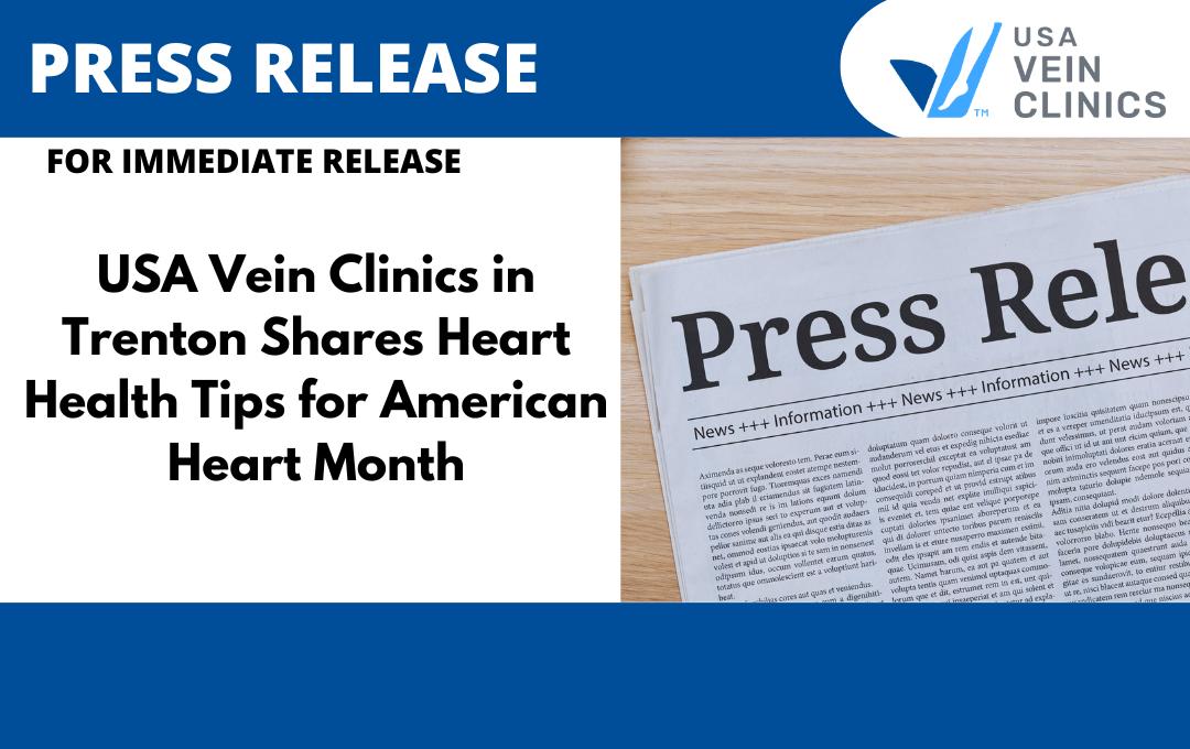 USA Vein Clinics in Trenton Shares Heart Health Tips for American Heart Month