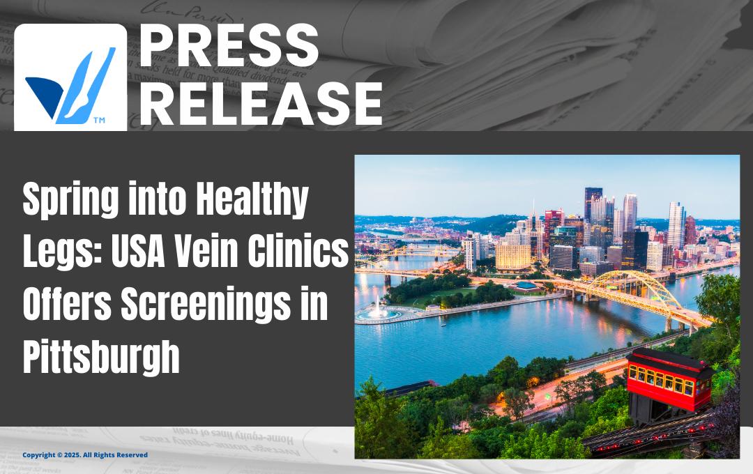 Spring into Healthy Legs: USA Vein Clinics Offers Screenings in Pittsburgh