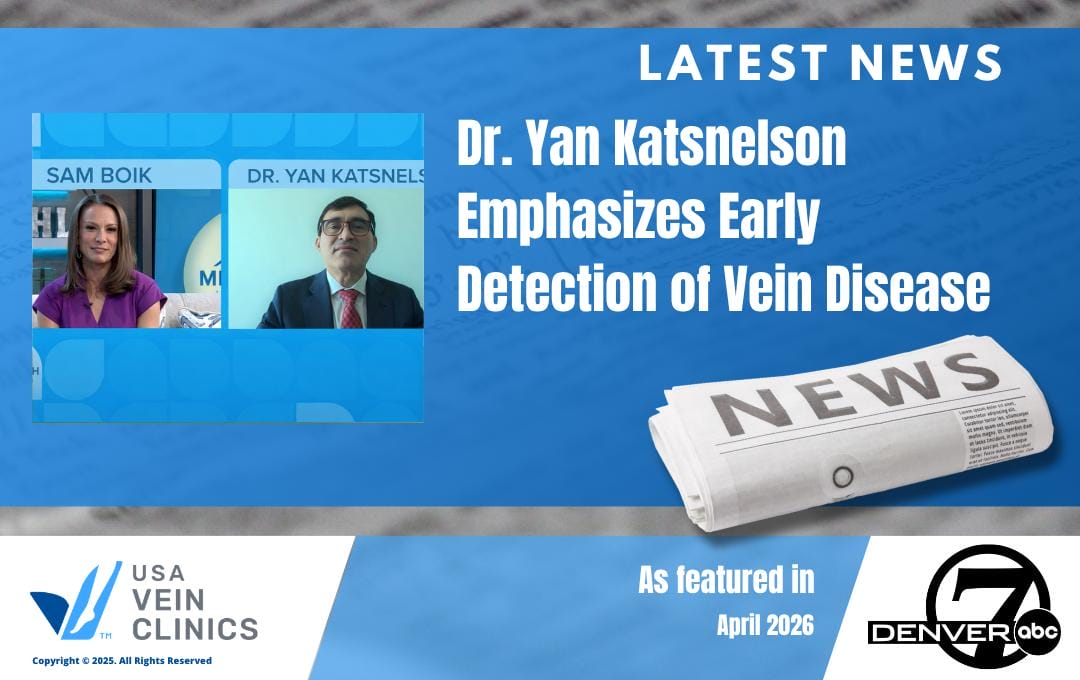 Dr. Yan Katsnelson Discusses Vein Disease Awareness And Treatment On Denver7 4 Latest Vein News Dr. Yan Interview Denver CO